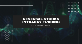 Reversal Stocks Intraday Trading Strategy – Learn Stock Trading