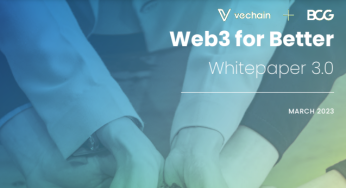 Unveiling Vechain’s ‘Web3 For Better’ Sustainability Whitepaper, Co-developed with Boston Consulting Group